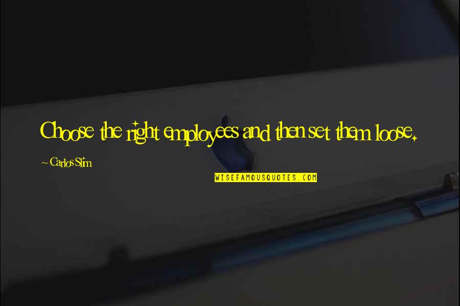 New Joker Quotes By Carlos Slim: Choose the right employees and then set them New Joker Quotes By Carlos Slim: Choose the right employees and then set them