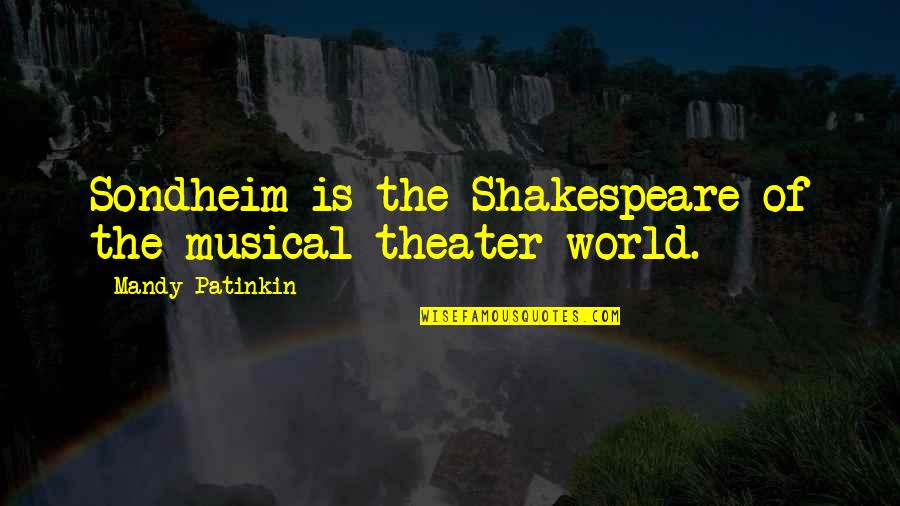 New Journalism Quotes By Mandy Patinkin: Sondheim is the Shakespeare of the musical theater