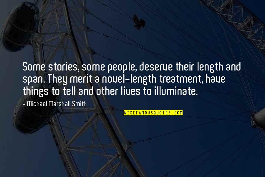 New Journey Of Life Quotes By Michael Marshall Smith: Some stories, some people, deserve their length and