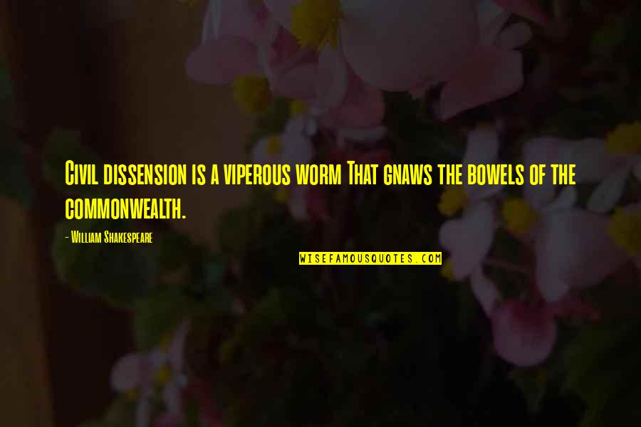 New Journeys Quotes By William Shakespeare: Civil dissension is a viperous worm That gnaws