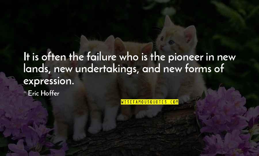 New Lands Quotes By Eric Hoffer: It is often the failure who is the
