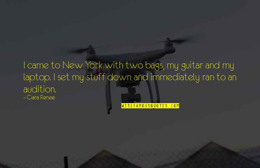 New Laptop Quotes By Ciara Renee: I came to New York with two bags,