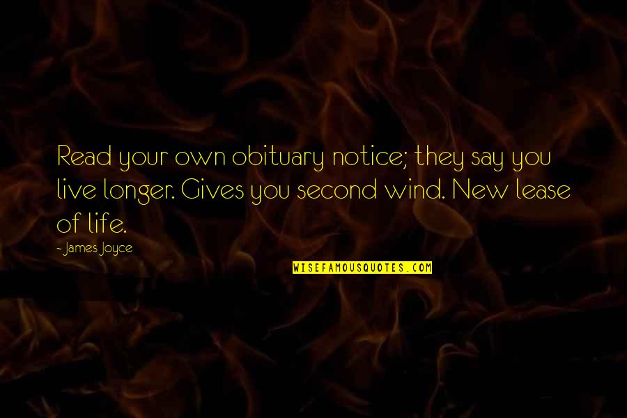 New Lease On Life Quotes By James Joyce: Read your own obituary notice; they say you