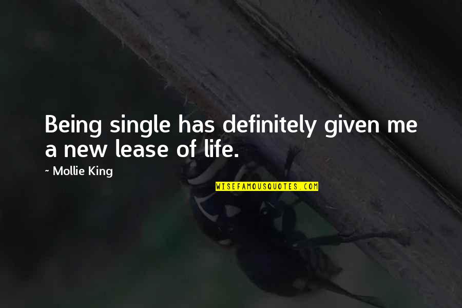 New Lease On Life Quotes By Mollie King: Being single has definitely given me a new