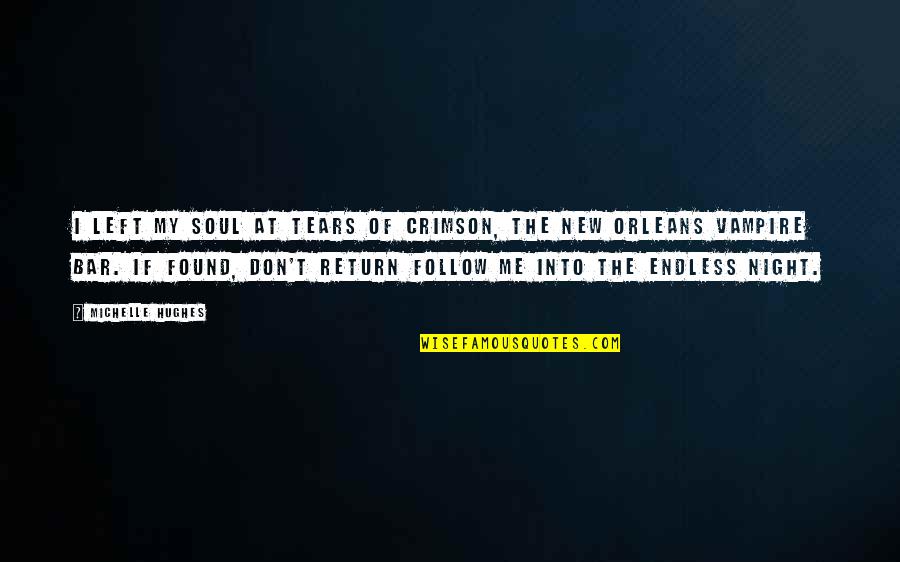 New Left Quotes By Michelle Hughes: I left my soul at Tears of Crimson,