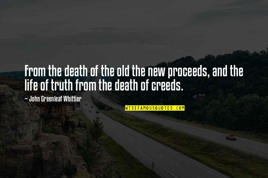 New Life And Death Quotes By John Greenleaf Whittier: From the death of the old the new New Life And Death Quotes By John Greenleaf Whittier: From the death of the old the new