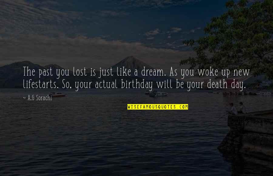 New Life Birth Quotes By A.G Sorachi: The past you lost is just like a