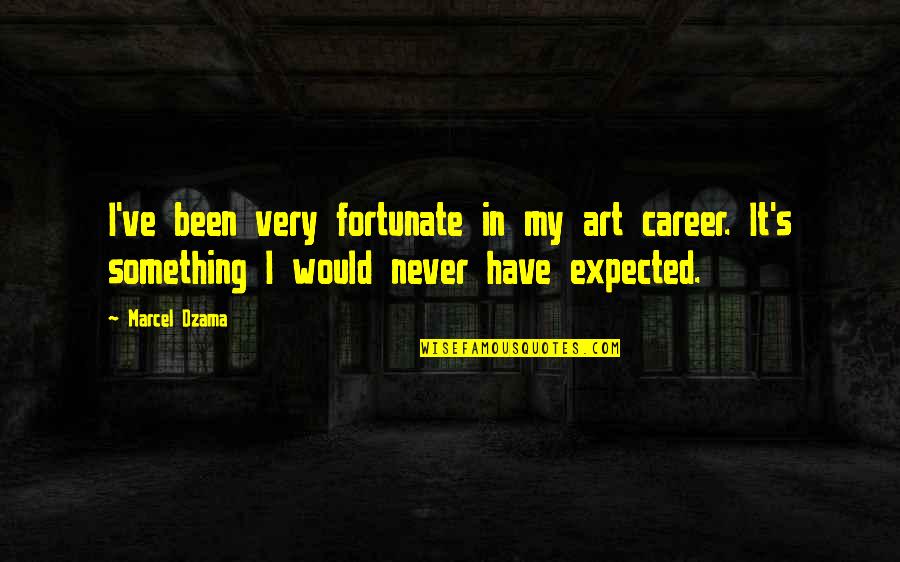 New Life Changes Quotes By Marcel Dzama: I've been very fortunate in my art career.