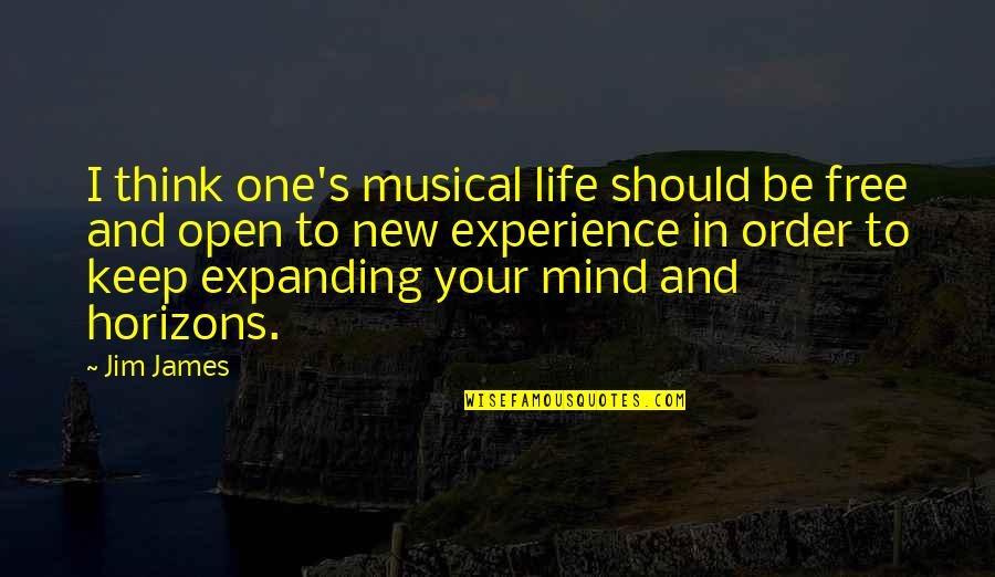 New Life Experiences Quotes By Jim James: I think one's musical life should be free