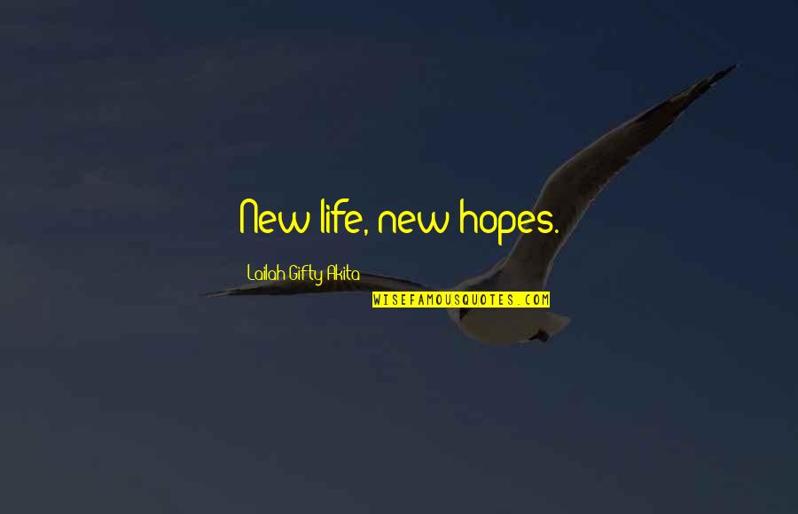 New Life Hope Quotes By Lailah Gifty Akita: New life, new hopes.