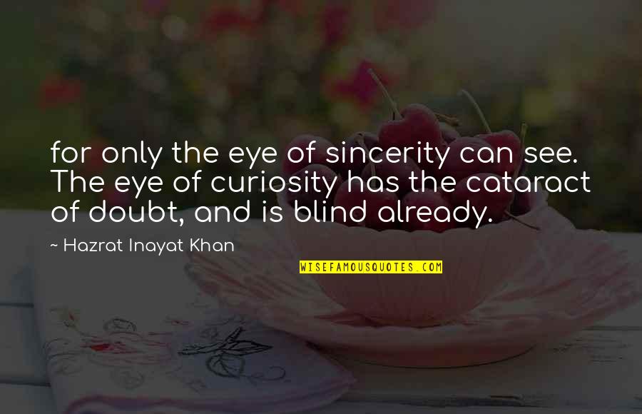 New Life In Christ Quotes By Hazrat Inayat Khan: for only the eye of sincerity can see.