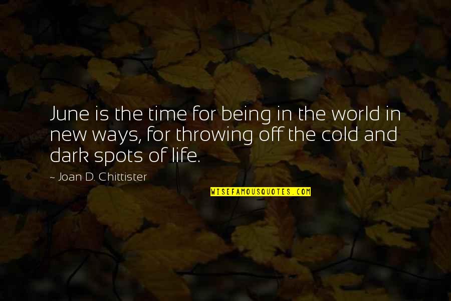 New Life New World Quotes By Joan D. Chittister: June is the time for being in the