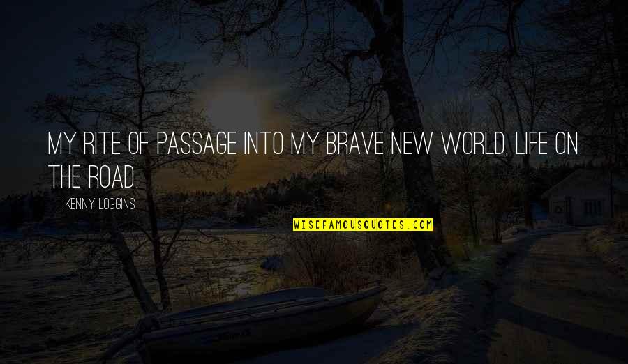 New Life New World Quotes By Kenny Loggins: My rite of passage into my brave new