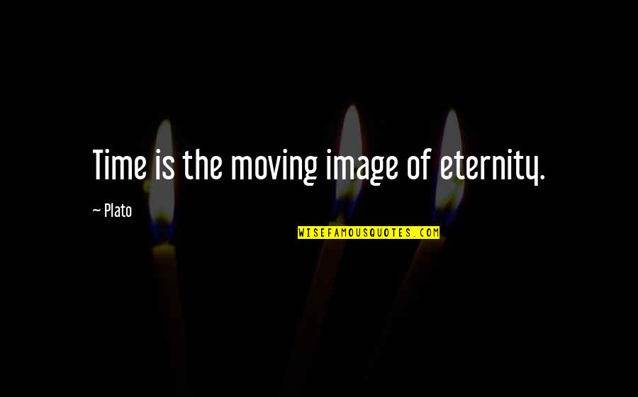 New Life Tagalog Quotes By Plato: Time is the moving image of eternity.