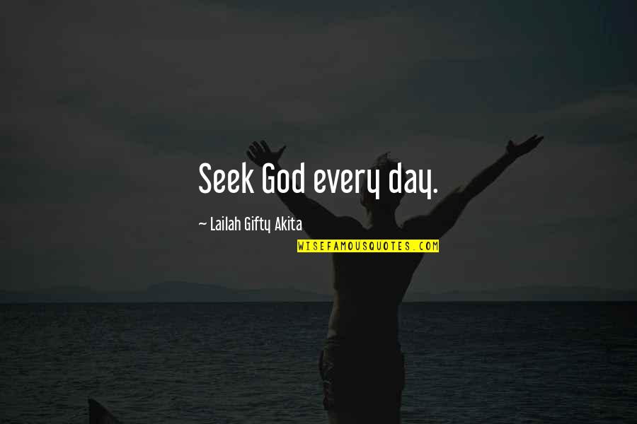 New Life With God Quotes By Lailah Gifty Akita: Seek God every day.
