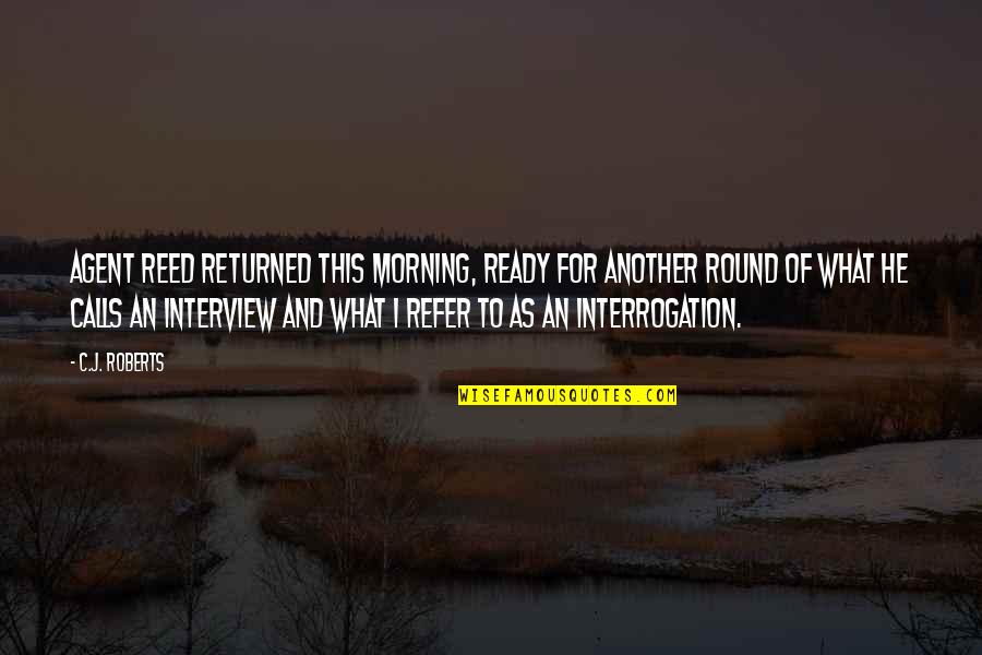 New Logo Launch Quotes By C.J. Roberts: Agent Reed returned this morning, ready for another New Logo Launch Quotes By C.J. Roberts: Agent Reed returned this morning, ready for another