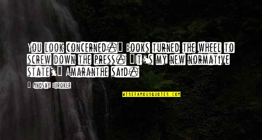 New Look New You Quotes By Lindsay Buroker: You look concerned." Books turned the wheel to New Look New You Quotes By Lindsay Buroker: You look concerned." Books turned the wheel to