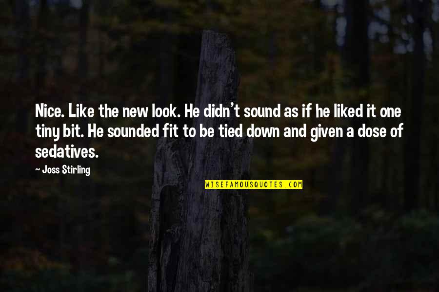 New Look Quotes By Joss Stirling: Nice. Like the new look. He didn't sound New Look Quotes By Joss Stirling: Nice. Like the new look. He didn't sound