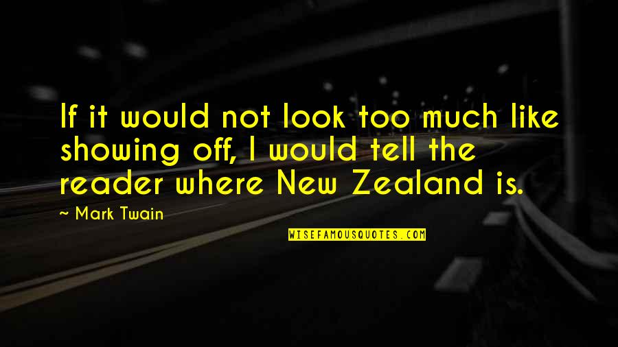 New Look Quotes By Mark Twain: If it would not look too much like New Look Quotes By Mark Twain: If it would not look too much like