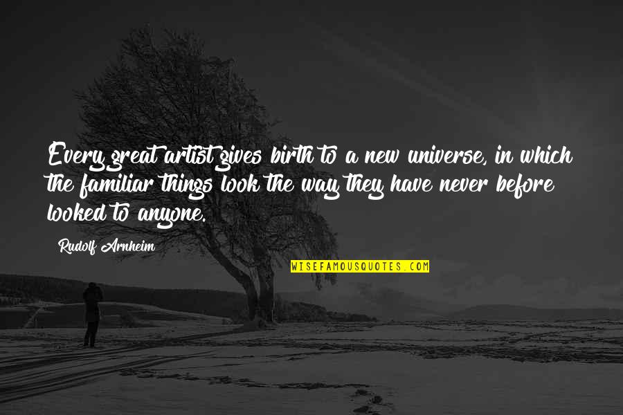New Look Quotes By Rudolf Arnheim: Every great artist gives birth to a new New Look Quotes By Rudolf Arnheim: Every great artist gives birth to a new