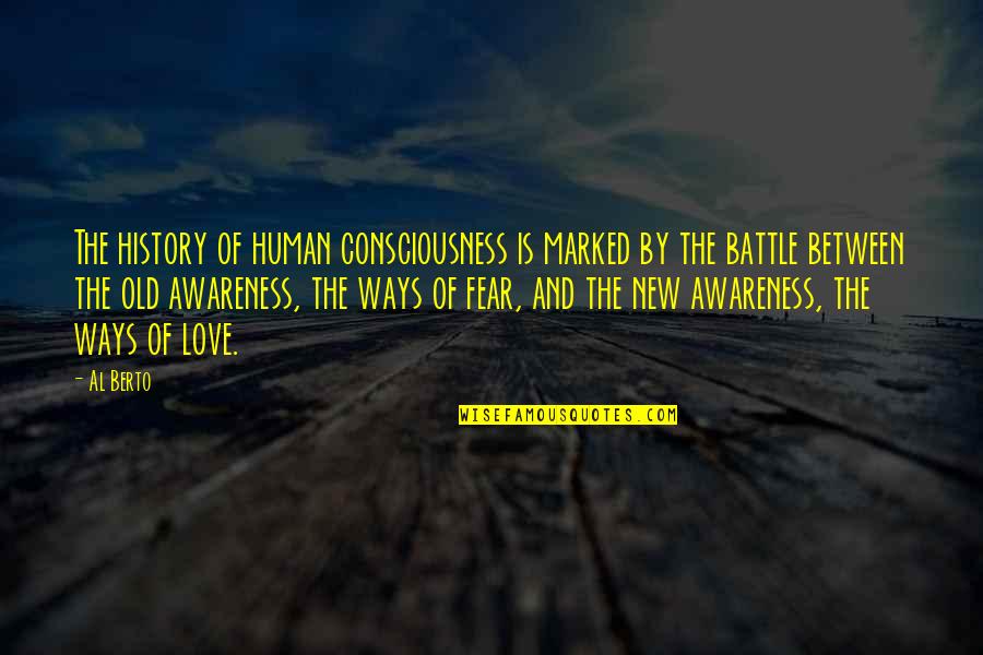 New Love And Old Love Quotes By Al Berto: The history of human consciousness is marked by