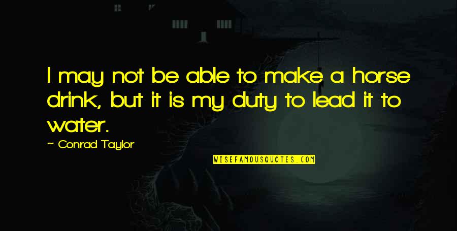 New Love Journey Quotes By Conrad Taylor: I may not be able to make a