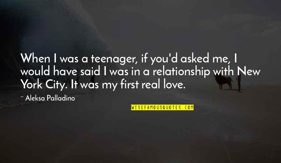 New Love Relationship Quotes By Aleksa Palladino: When I was a teenager, if you'd asked New Love Relationship Quotes By Aleksa Palladino: When I was a teenager, if you'd asked