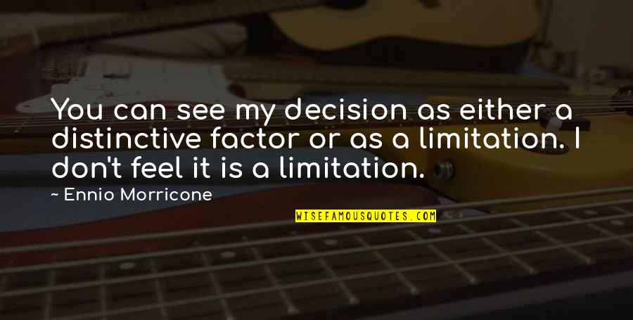 New Love Sayings And Quotes By Ennio Morricone: You can see my decision as either a