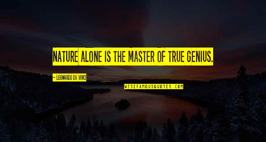 New Love With Pictures Quotes By Leonardo Da Vinci: Nature alone is the master of true genius.