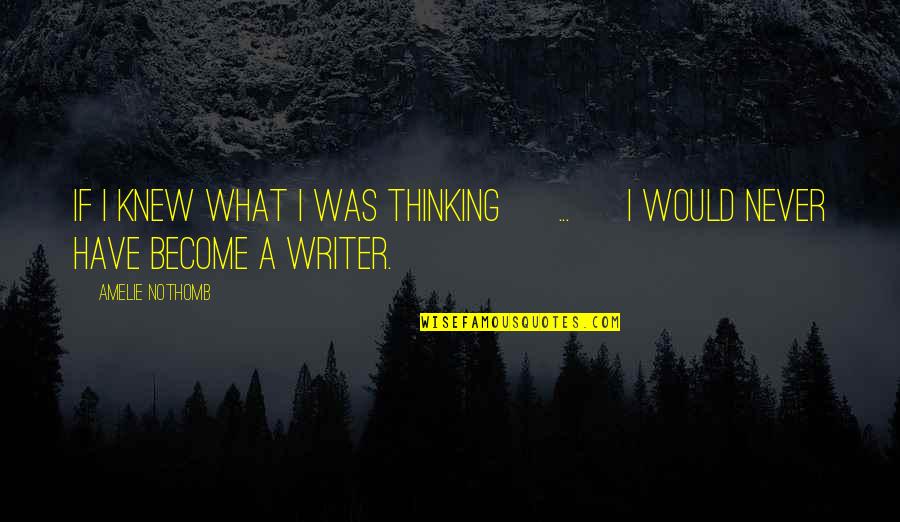 New Magcon Quotes By Amelie Nothomb: If I knew what I was thinking [