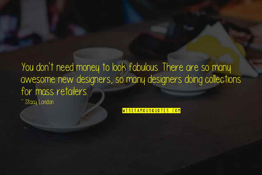 New Mass Quotes By Stacy London: You don't need money to look fabulous. There