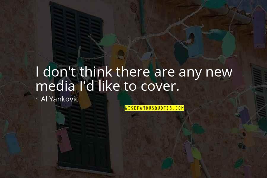 New Media Quotes By Al Yankovic: I don't think there are any new media New Media Quotes By Al Yankovic: I don't think there are any new media