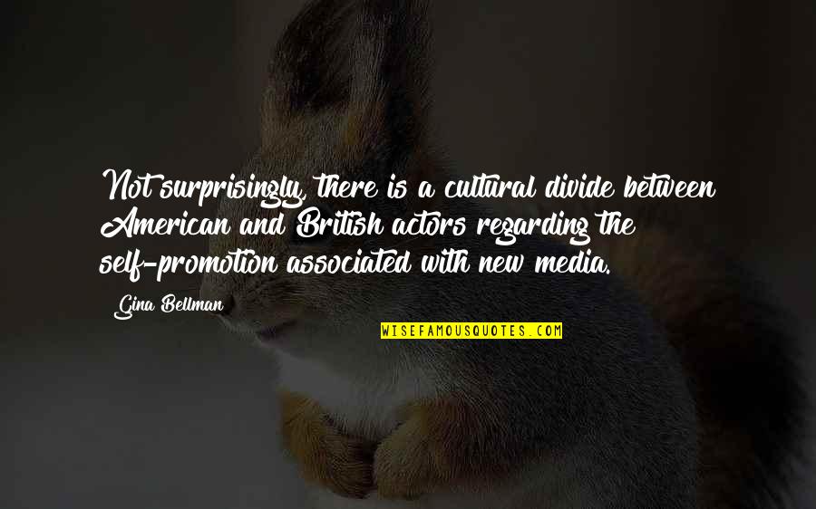 New Media Quotes By Gina Bellman: Not surprisingly, there is a cultural divide between New Media Quotes By Gina Bellman: Not surprisingly, there is a cultural divide between