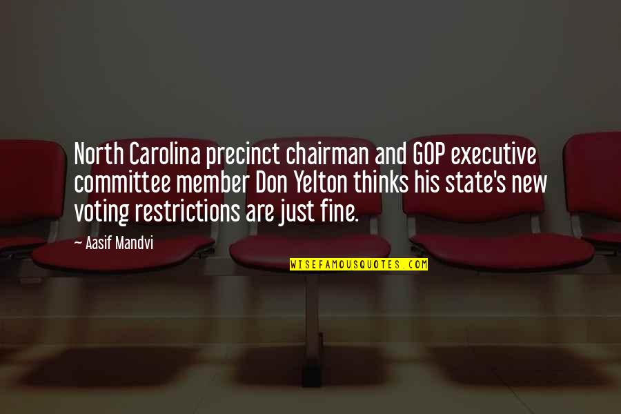 New Member Quotes By Aasif Mandvi: North Carolina precinct chairman and GOP executive committee New Member Quotes By Aasif Mandvi: North Carolina precinct chairman and GOP executive committee