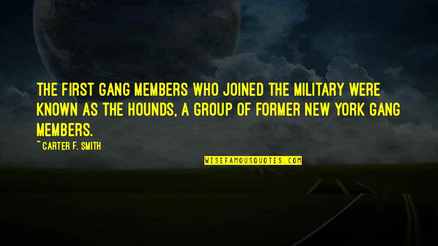 New Members Quotes By Carter F. Smith: The first gang members who joined the military