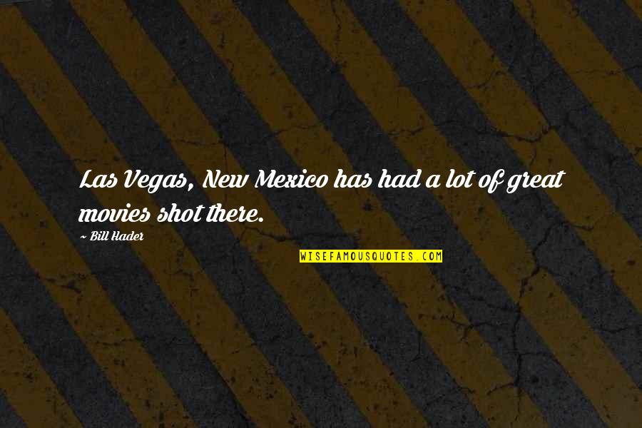 New Mexico Quotes By Bill Hader: Las Vegas, New Mexico has had a lot