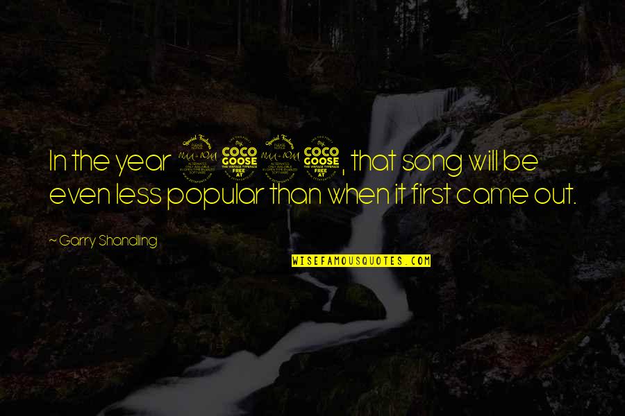 New Miley Cyrus Quotes By Garry Shandling: In the year 2525, that song will be New Miley Cyrus Quotes By Garry Shandling: In the year 2525, that song will be