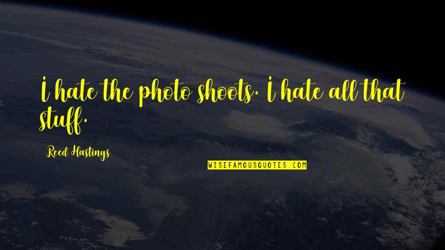 New Mobile Phone Quotes By Reed Hastings: I hate the photo shoots. I hate all New Mobile Phone Quotes By Reed Hastings: I hate the photo shoots. I hate all