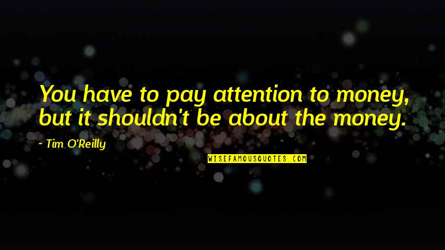 New Mobile Phone Quotes By Tim O'Reilly: You have to pay attention to money, but