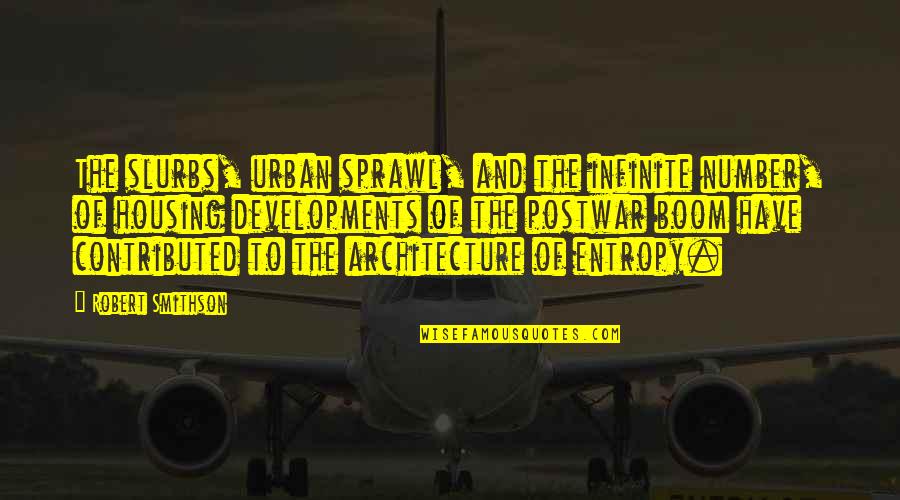 New Mom Advice Quotes By Robert Smithson: The slurbs, urban sprawl, and the infinite number,