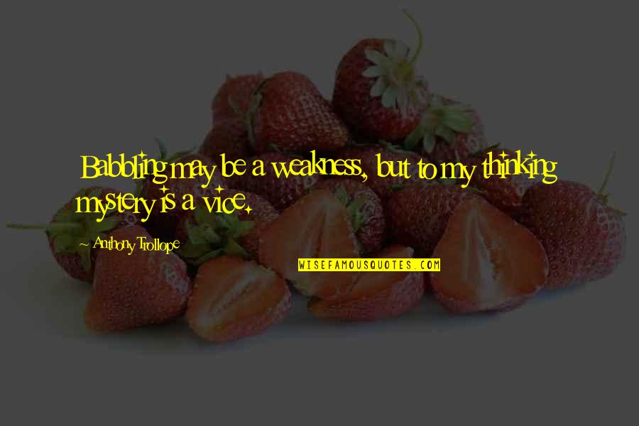New Month Instagram Quotes By Anthony Trollope: Babbling may be a weakness, but to my New Month Instagram Quotes By Anthony Trollope: Babbling may be a weakness, but to my
