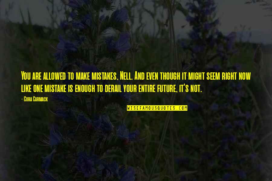 New Month June Motivational Quotes By Cora Carmack: You are allowed to make mistakes, Nell. And New Month June Motivational Quotes By Cora Carmack: You are allowed to make mistakes, Nell. And