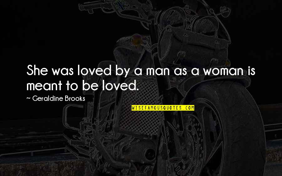 New Month June Motivational Quotes By Geraldine Brooks: She was loved by a man as a New Month June Motivational Quotes By Geraldine Brooks: She was loved by a man as a