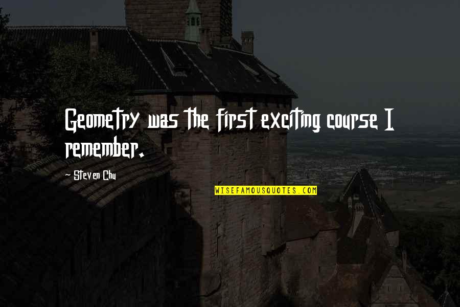 New Month June Motivational Quotes By Steven Chu: Geometry was the first exciting course I remember. New Month June Motivational Quotes By Steven Chu: Geometry was the first exciting course I remember.