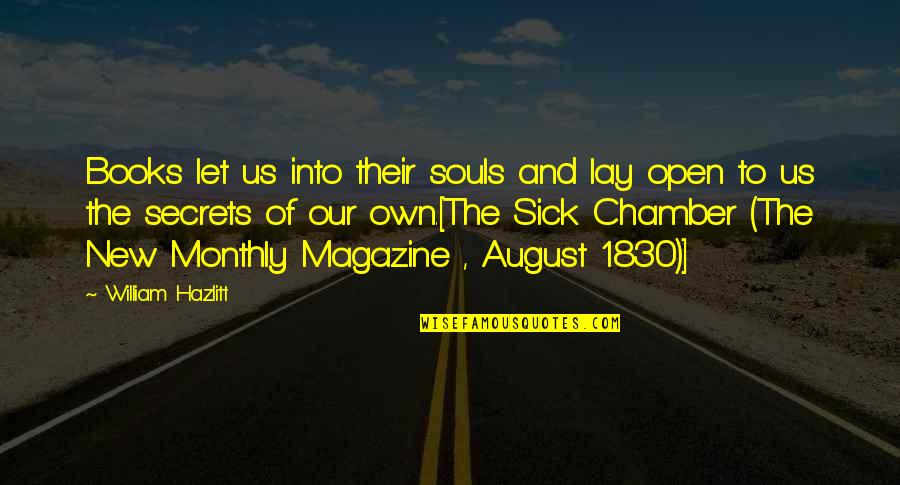New Monthly Quotes By William Hazlitt: Books let us into their souls and lay