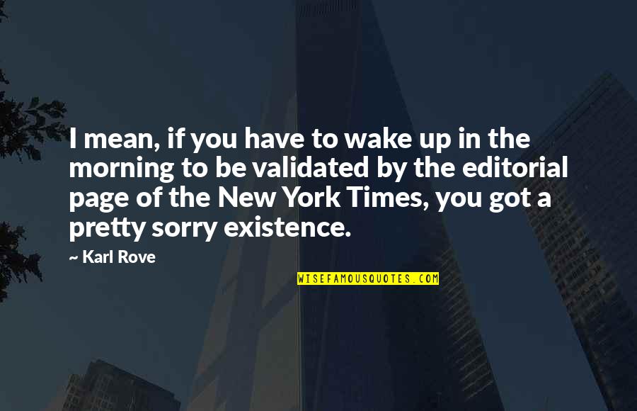 New Morning Quotes By Karl Rove: I mean, if you have to wake up