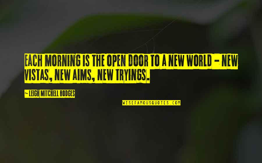 New Morning Quotes By Leigh Mitchell Hodges: Each morning is the open door to a