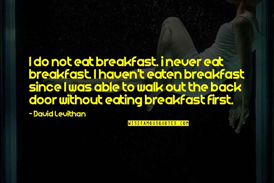 New Mother Baby Girl Quotes By David Levithan: I do not eat breakfast. i never eat
