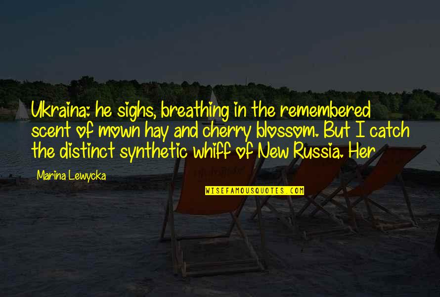 New Mown Quotes By Marina Lewycka: Ukraina: he sighs, breathing in the remembered scent New Mown Quotes By Marina Lewycka: Ukraina: he sighs, breathing in the remembered scent