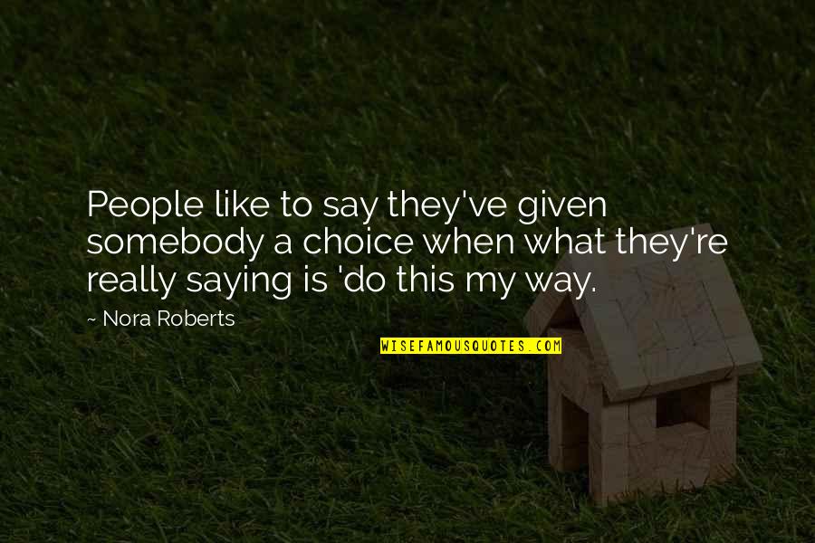 New Nest Outdoor Quotes By Nora Roberts: People like to say they've given somebody a New Nest Outdoor Quotes By Nora Roberts: People like to say they've given somebody a